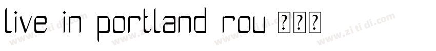 live in portland rou字体转换